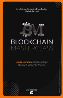 Blockchain masterclass. Guida completa alla tecnologia che rivoluzionerà il mondo.pdf