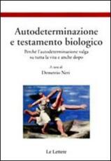 Libro Autodeterminazione e testamento biologico. Perché l'autodeterminazione valga su tutta la vita e anche dopo