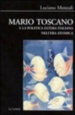 Libro Mario Toscano e la politica estera italiana nell'era atomica Luciano Monzali