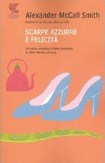 Libro Scarpe azzurre e felicità Alexander McCall Smith