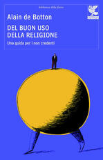 Libro Del buon uso della religione. Una guida per i non credenti Alain de Botton