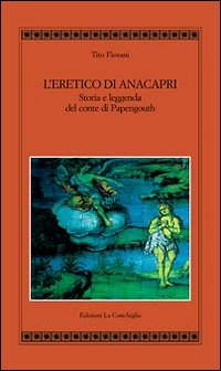 L' eretico di Anacapri. Storia e leggenda del conte di Papengouth Scarica PDF EPUB
