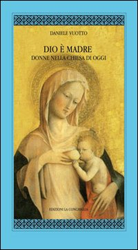 Dio è madre. Donne nella Chiesa di oggi Scarica PDF EPUB
