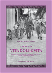 Capri 1950. Vita dolce vita. Personaggi, scandali e imprese sull'isola negli anni Cinquanta Scarica PDF EPUB
