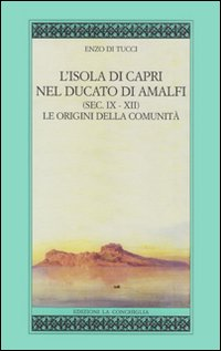 L' isola di Capri nel ducato di Amalfi (sec. IX-XII). Le origini della comunità Scarica PDF EPUB
