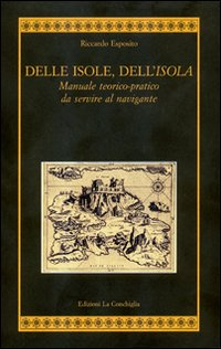 Delle isole, dell'isola. Manuale teorico-pratico da servire al navigante Scarica PDF EPUB
