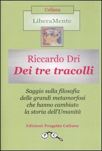 Dei tre tracolli. Filosofia delle grandi metamorfosi che hanno cambiato la storia dell'umanità