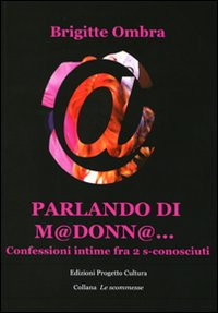 Parlando di M@donn@... Confessioni intime tra 2 s-conosciuti Scarica PDF EPUB
