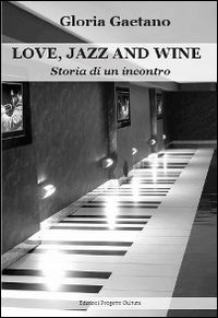 Love, jazz and wine. Storia di un incontro Scarica PDF EPUB
