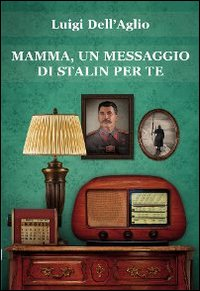 Mamma, un messaggio di Stalin per te Scarica PDF EPUB
