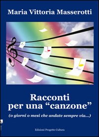 Racconti per una canzone. (o giorni o mesi che andate sempre via...) Scarica PDF EPUB
