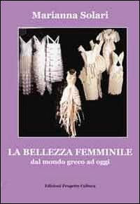 La bellezza femminile dal mondo greco ad oggi Scarica PDF EPUB
