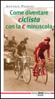 Come diventare ciclista con la c minuscola Scarica PDF EPUB
