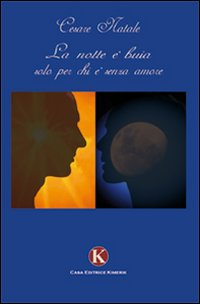 La notte è buia solo per chi è senza amore Scarica PDF EPUB
