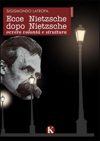 Ecce Nietzsche dopo Nietzsche ovvero volontà e struttura Scarica PDF EPUB
