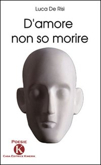 D'amore non so morire Scarica PDF EPUB
