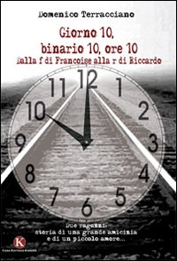 Giorno 10, binario 10, ore 10. Dalla f di Francoise alla r di Riccardo Scarica PDF EPUB
