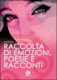 Raccolta di emozioni, poesie e racconti