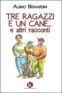 Tre ragazzi e un cane... e altri racconti Scarica PDF EPUB
