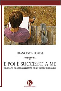 E poi è successo a me. Cronaca di sopravvivenza di un cuore infranto Scarica PDF EPUB
