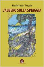 Libro L' albero sulla spiaggia Teodolinda Truglio