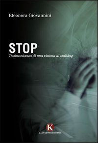 Stop. Testimonianza di una vittima di stalking Scarica PDF EPUB
