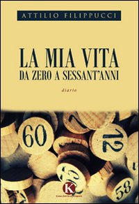 La mia vita da zero a sessant'anni Scarica PDF EPUB
