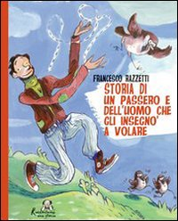 Storia di un passero e dell'uomo che gli insegnò a volare Scarica PDF EPUB
