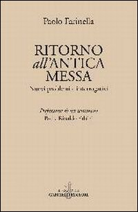 Ritorno all'antica messa. Nuovi problemi e interrogativi Scarica PDF EPUB
