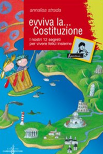 Evviva la Costituzione. I nostri 12 segreti per vivere felici insieme Scarica PDF EPUB
