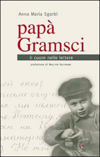 Papà Gramsci. Il cuore nelle lettere Scarica PDF EPUB
