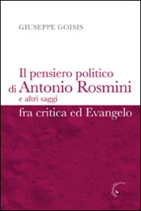 Il pensiero politico di Antonio Rosmini e altri saggi fra critica ed Evangelo Scarica PDF EPUB
