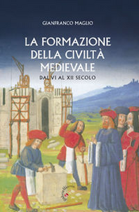 La formazione della civiltà medievale dal VI al XII secolo