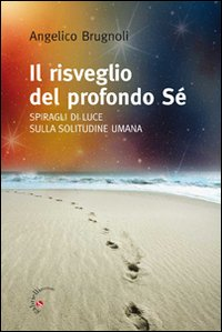 Il risveglio del profondo Sé. Spiragli di luce sulla solitudine umana Scarica PDF EPUB
