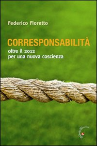 Corresponsabilità. Oltre il 2012 per una nuova coscienza Scarica PDF EPUB
