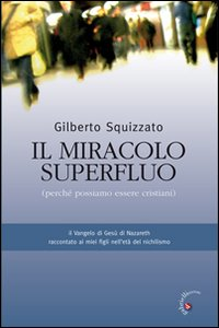 Il miracolo superfluo. Perché possiamo essere cristiani Scarica PDF EPUB
