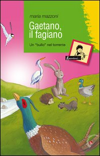 Gaetano, il fagiano. Un «bullo» nel torrente Scarica PDF EPUB
