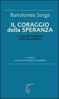 Il coraggio della speranza. Il ruolo dei fedeli laici nella vita pubblica Scarica PDF EPUB
