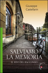 Salviamo la memoria. Il rito del racconto Scarica PDF EPUB
