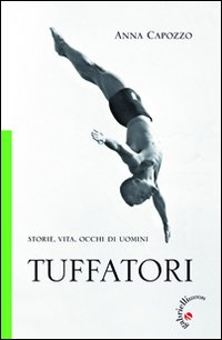 Tuffatori. Storie, vita, occhi di uomini Scarica PDF EPUB
