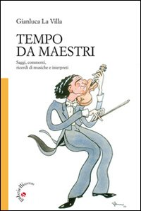 Tempo da maestri. Saggi, commenti, ricordi di musiche e interpreti Scarica PDF EPUB
