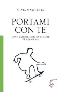 Portami con te. Dove l'amore non ha colore né religione Scarica PDF EPUB
