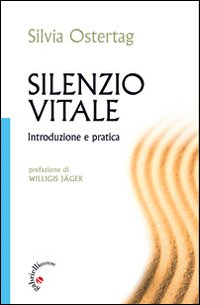 Silenzio vitale. Introduzione e pratica Scarica PDF EPUB
