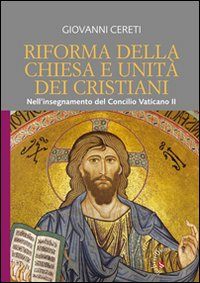 Riforma della Chiesa e unità dei cristiani. Nell'insegnamento del Concilio Vaticano II (Unitatis Redintegratio 6 e 7) Scarica PDF EPUB
