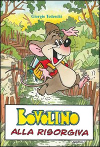 Bovolino. Le incredibili avventure di un topolino alla risorgiva Scarica PDF EPUB
