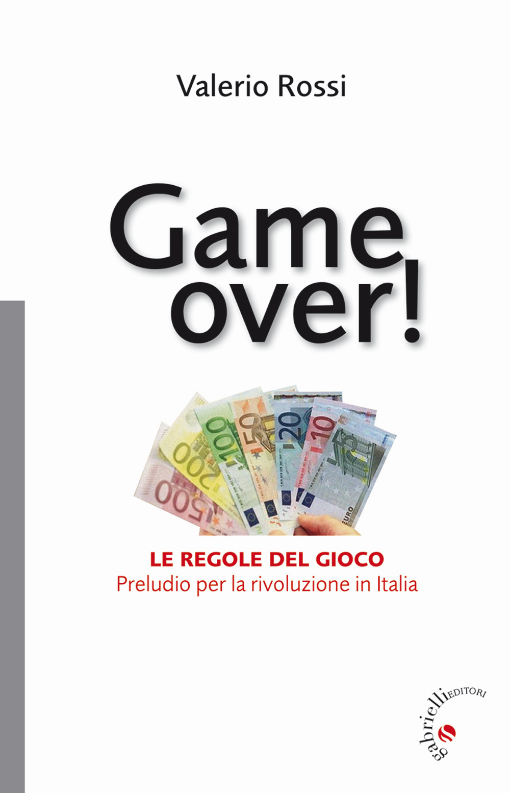 Game over! Le regole del gioco. Preludio per la rivoluzione in Italia Scarica PDF EPUB
