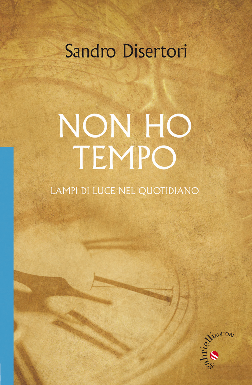 Non ho tempo. Lampi di luce nel quotidiano Scarica PDF EPUB
