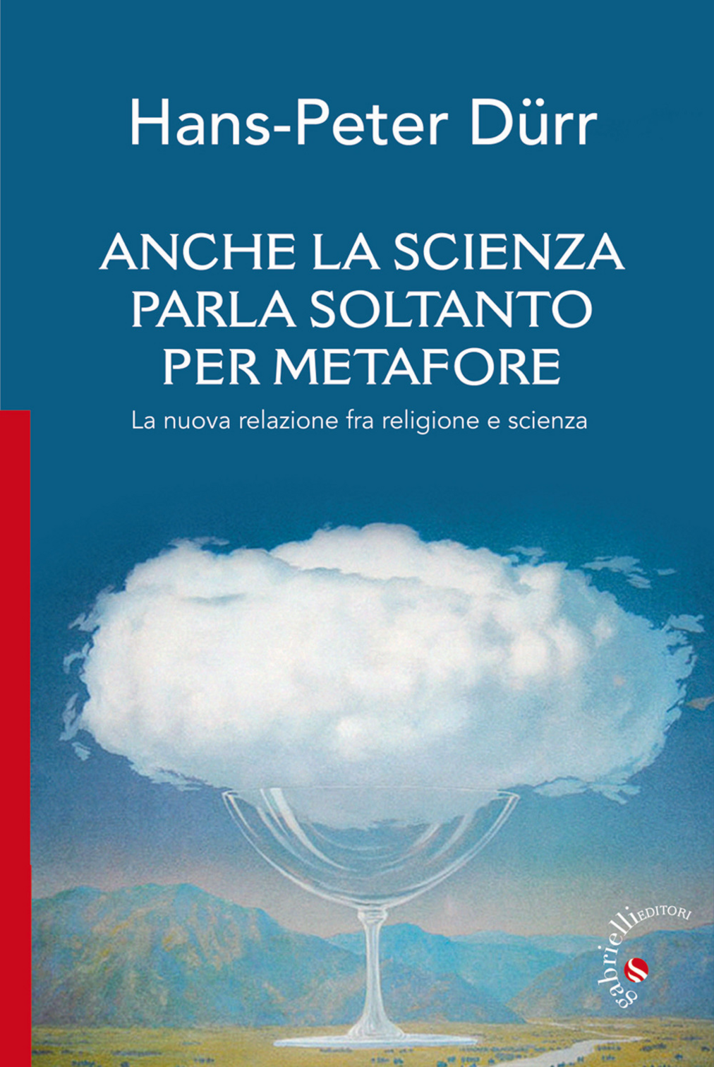 Anche la scienza parla soltanto per metafore. La nuova relazione fra religione e scienza Scarica PDF EPUB
