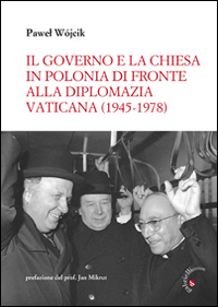 Il governo e la Chiesa in Polonia di fronte alla diplomazia vaticana (1945-1978) Scarica PDF EPUB
