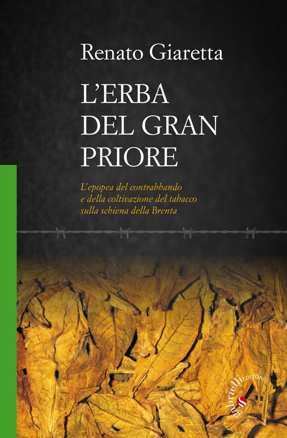 Image of L' erba del Gran Priore. L'epopea del contrabbando e della coltivazione del tabacco sulla schiena della Brenta
